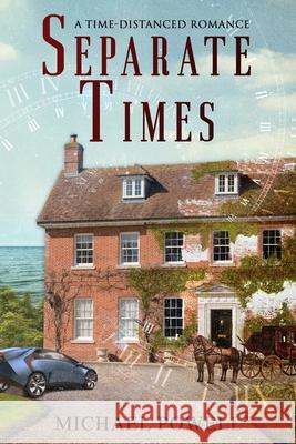 Separate Times: A time-distanced romance Michael Powell 9781513684895 Isbnagency.com