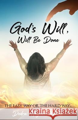God's Will, Will Be Done Dedra Haynes-Waller 9781513687162 Dedra Haynes-Waller