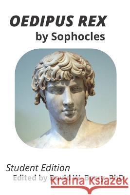 Oedipus Rex: Student Edition Sophocles, David W Berry 9781513697291 ISBN Agency.com