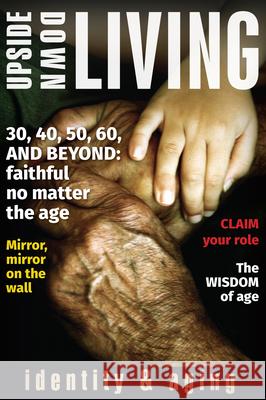 Upside Down Living: Identity and Aging Eleanor Snyder 9781513801704 Herald Press (VA)