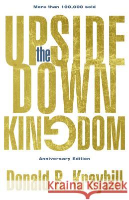 The Upside-Down Kingdom, Hardcover: Anniversary Edition Donald B. Kraybill Lisa Harper 9781513802503