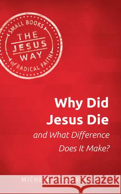 Why Did Jesus Die and What Difference Does It Make? Michelle Hershberger 9781513805658 Herald Press (VA)