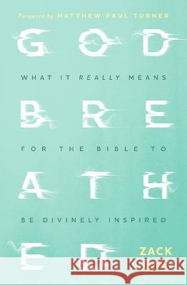 Godbreathed: What It Really Means for the Bible to Be Divinely Inspired Zack Hunt 9781513811833 Herald Press (VA)