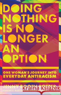 Doing Nothing Is No Longer an Option – One Woman`s Journey into Everyday Antiracism Austin Channing Brown 9781514000007 InterVarsity Press