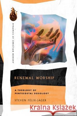Renewal Worship: A Theology of Pentecostal Doxology F 9781514000144 IVP Academic