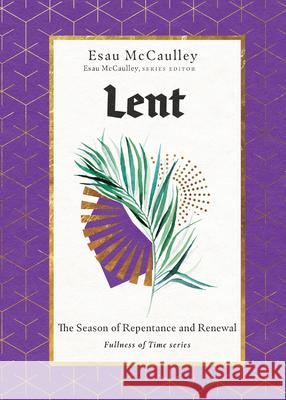 Lent: The Season of Repentance and Renewal Esau McCaulley 9781514000489