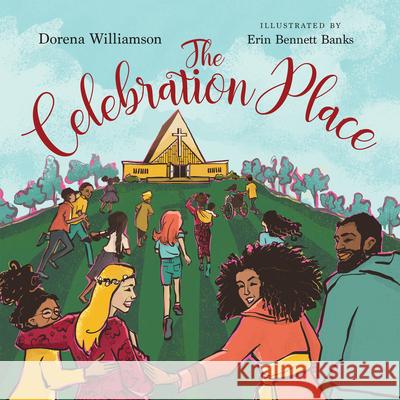 The Celebration Place: God's Plan for a Delightfully Diverse Church Williamson, Dorena 9781514002582 IVP Kids