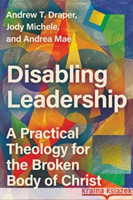 Disabling Leadership Andrea Mae 9781514003350 IVP Academic