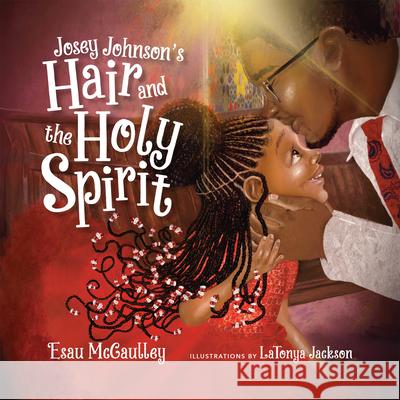 Josey Johnson's Hair and the Holy Spirit Esau McCaulley Latonya Jackson 9781514003572 InterVarsity Press