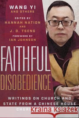 Faithful Disobedience: Writings on Church and State from a Chinese House Church Movement Wang                                     Hannah Nation J. D. Tseng 9781514004135 IVP Academic