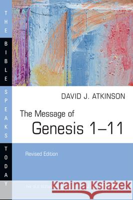 The Message of Genesis 1-11 David J. Atkinson 9781514004517 IVP Academic