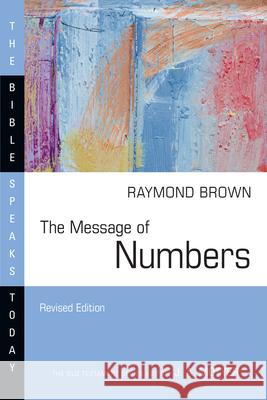 The Message of Numbers: Journey to the Promised Land Raymond Brown 9781514004593 IVP Academic