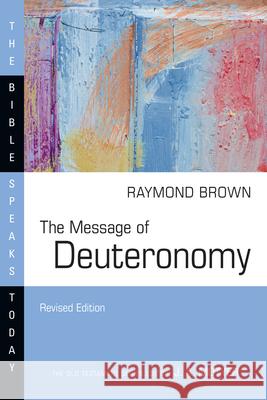The Message of Deuteronomy Raymond Brown 9781514004616 IVP Academic