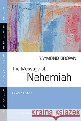The Message of Nehemiah Raymond Brown 9781514005163 IVP Academic