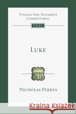 Luke: An Introduction and Commentary Nicholas Perrin Eckhard J. Schnabel 9781514005354