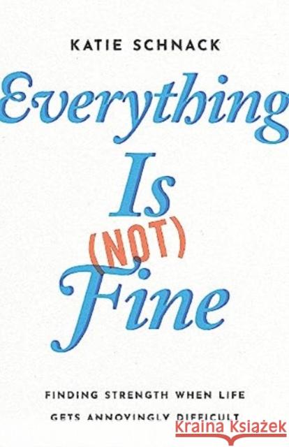Everything Is (Not) Fine Katie Schnack 9781514006146 InterVarsity Press