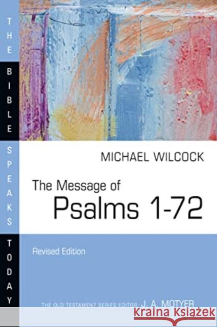 The Message of Psalms 1-72: Songs for the People of God Michael Wilcock 9781514006252 IVP Academic