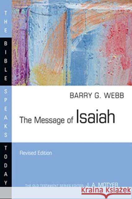 The Message of Isaiah: On Eagle\'s Wings Barry G. Webb 9781514006351 IVP Academic