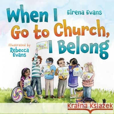 When I Go to Church, I Belong: Finding My Place in God's Family as a Child with Special Needs Elrena Evans 9781514006672 InterVarsity Press