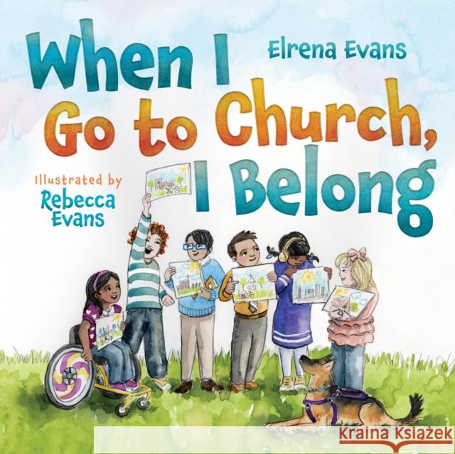 When I Go to Church, I Belong: Finding My Place in God's Family as a Child with Special Needs Elrena Evans 9781514006689 InterVarsity Press