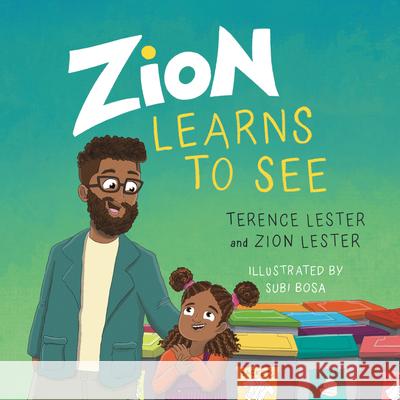 Zion Learns to See: Opening Our Eyes to Homelessness Terence Lester Zion Lester Subi Bosa 9781514006696 IVP Kids