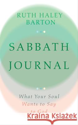 Sabbath Journal - What Your Soul Wants to Say to God Ruth Haley Barton 9781514006771 IVP