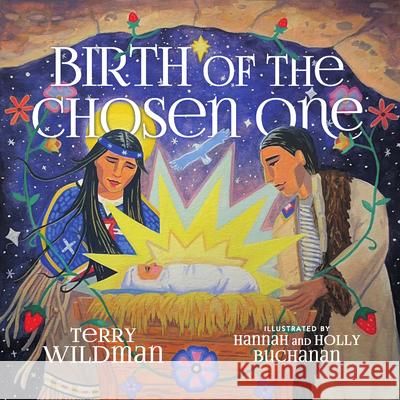 Birth of the Chosen One - A First Nations Retelling of the Christmas Story  9781514007020 IVP Kids