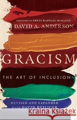 Gracism: The Art of Inclusion David A. Anderson David Heiliger Erwin Raphael McManus 9781514007327