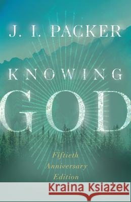 Knowing God Prof J I, PH.D Packer 9781514007761 InterVarsity Press