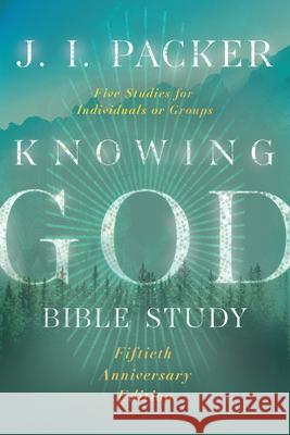 Knowing God Bible Study J. I. Packer 9781514007815 InterVarsity Press