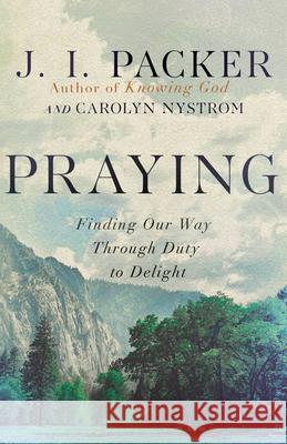 Praying - Finding Our Way Through Duty to Delight  9781514007884 