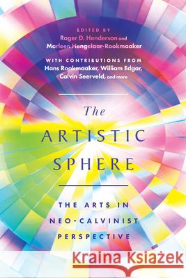 The Artistic Sphere: The Arts in Neo-Calvinist Perspective  9781514007976 IVP Academic