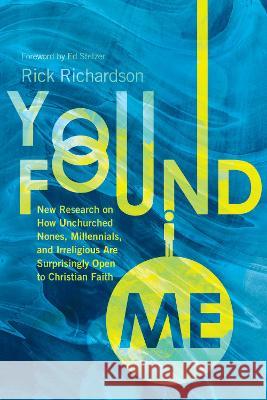 You Found Me Rick Richardson Ed Stetzer 9781514009529 IVP
