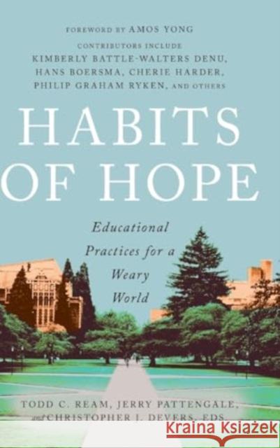 Habits of Hope: Educational Practices for a Weary World  9781514010709 IVP Academic