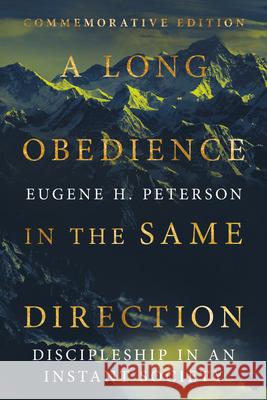 A Long Obedience in the Same Direction: Discipleship in an Instant Society Eugene H. Peterson Leif Peterson 9781514011201 IVP Formatio