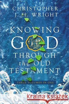 Knowing God Through the Old Testament: Three Volumes in One Christopher J. H. Wright 9781514012062 IVP Academic