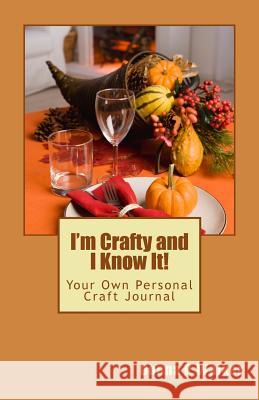 I'm Crafty and I Know it Walker, Donna P. 9781514101056 Createspace