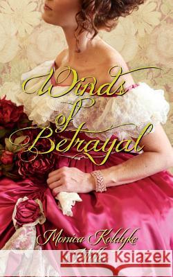 Winds of Betrayal Monica Koldyke Miller 9781514103272