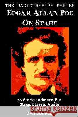 Edgar Allan Poe On Stage: 26 Stories Adapted For Stage, Screen, Audio Poe, Edgar Allan 9781514103425 Createspace