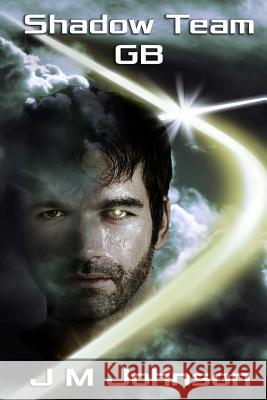 Shadow Team GB J. M. Johnson 9781514104545 Createspace