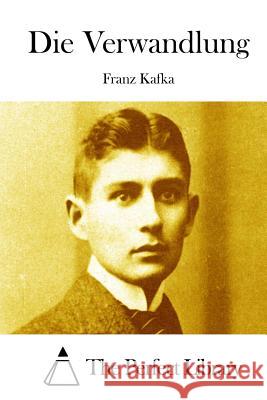 Die Verwandlung Franz Kafka The Perfect Library 9781514107706 Createspace