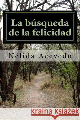 La búsqueda de la felicidad: Oscarito the boy Acevedo, Nelida 9781514108147