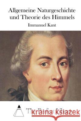 Allgemeine Naturgeschichte und Theorie des Himmels The Perfect Library 9781514108253 Createspace