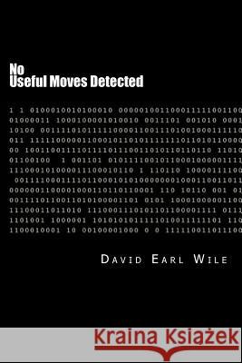 No Useful Moves Detected David Earl Wile 9781514109601