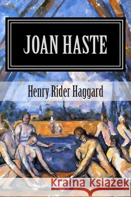 Joan Haste (Stories Classics) Stories Classics                         Henry Rider Haggard 9781514109649 Createspace