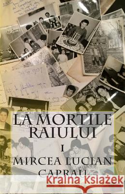 La Mortile Raiului Mircea Lucian Caprau 9781514111611 Createspace