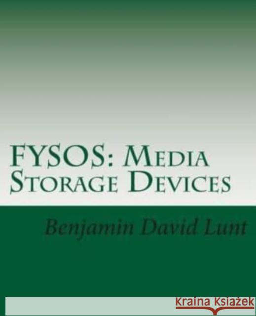 Fysos: Media Storage Devices Benjamin David Lunt 9781514111888