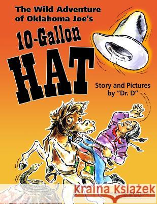 The Wild Adventure of Oklahoma Joe's 10-Gallon Hat Hall Duncan, PH D, Victor Driver, Sr, Stephanie Driver 9781514112199 Createspace Independent Publishing Platform