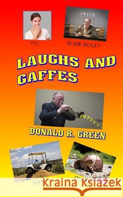 Laughs and Gaffes MR Donald R. Green 9781514112526