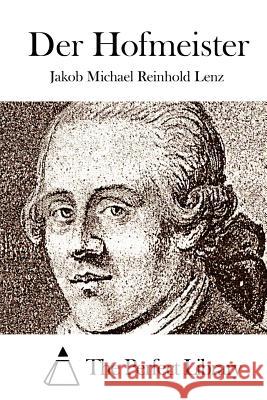 Der Hofmeister Jakob Michael Reinhold Lenz The Perfect Library 9781514114308 Createspace